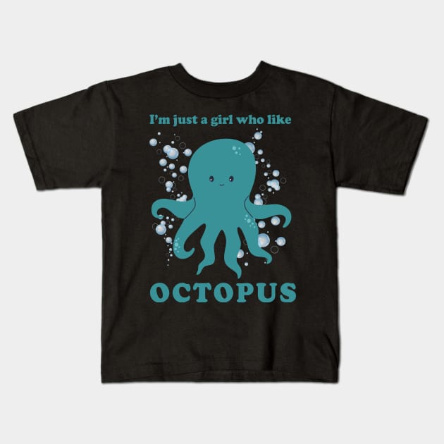 I'm just a girl who Like octopus Cute animals Funny octopus cute baby outfit Cute Little octopi Kids T-Shirt by BoogieCreates